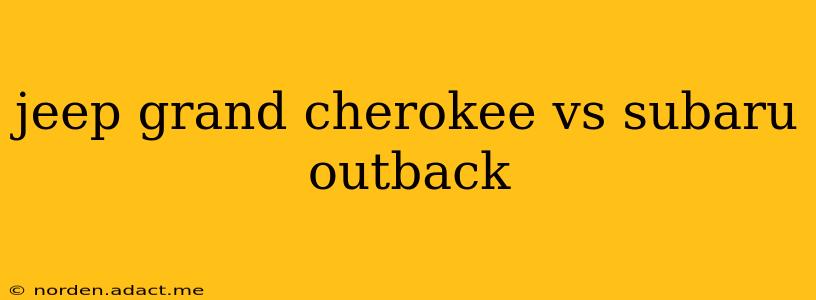 jeep grand cherokee vs subaru outback