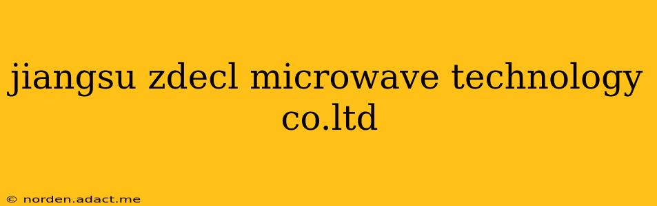 jiangsu zdecl microwave technology co.ltd