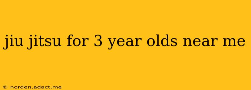 jiu jitsu for 3 year olds near me