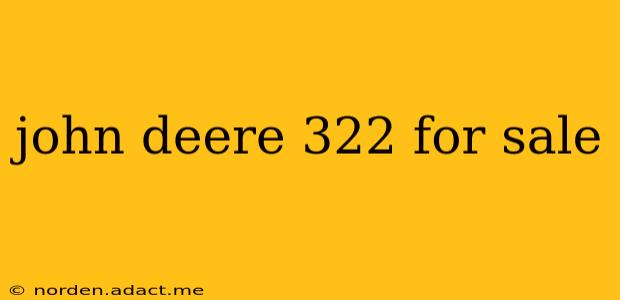 john deere 322 for sale