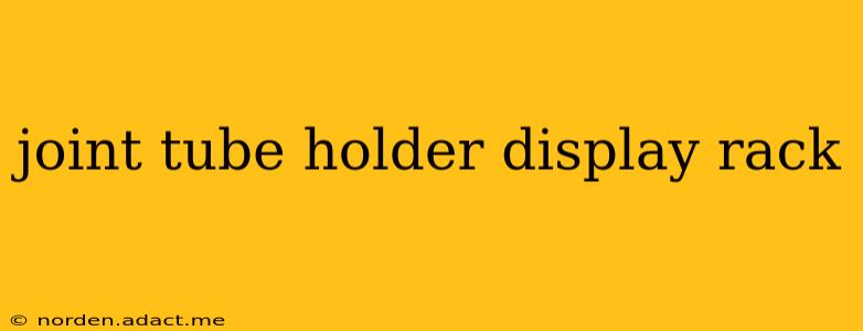 joint tube holder display rack