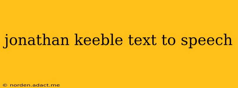 jonathan keeble text to speech