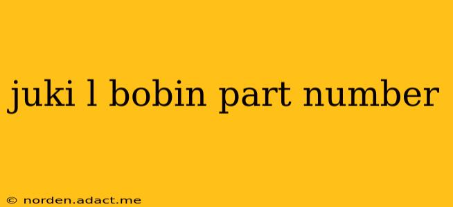 juki l bobin part number