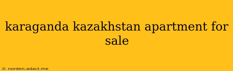 karaganda kazakhstan apartment for sale
