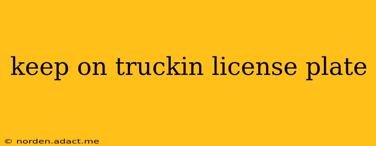 keep on truckin license plate