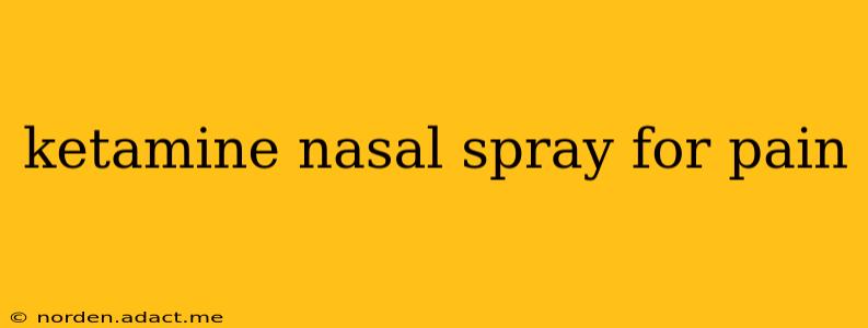 ketamine nasal spray for pain