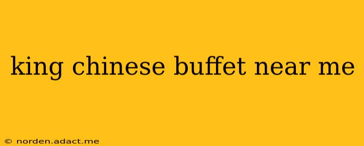 king chinese buffet near me