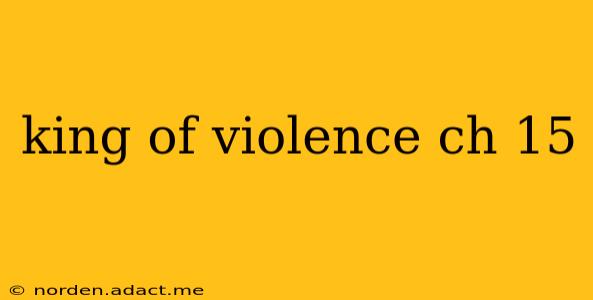 king of violence ch 15