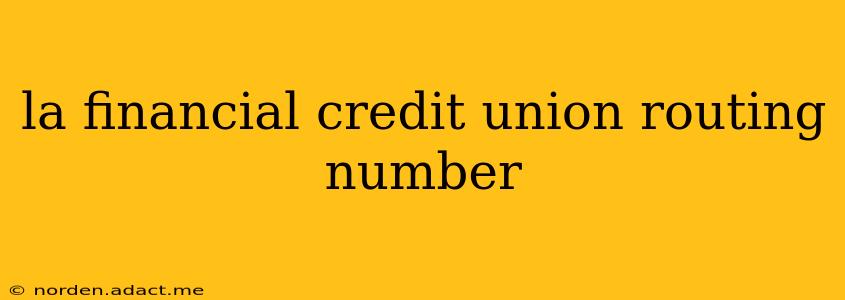 la financial credit union routing number