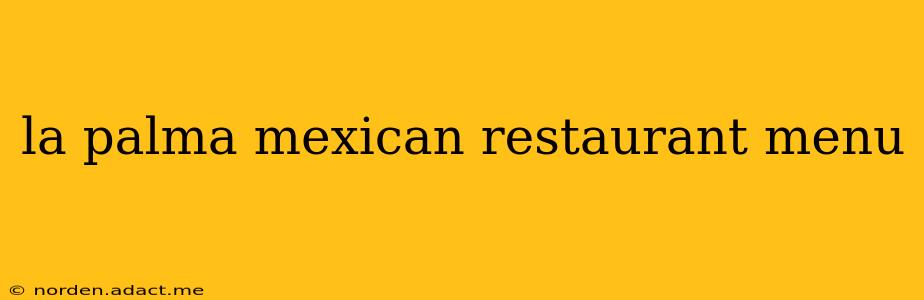 la palma mexican restaurant menu
