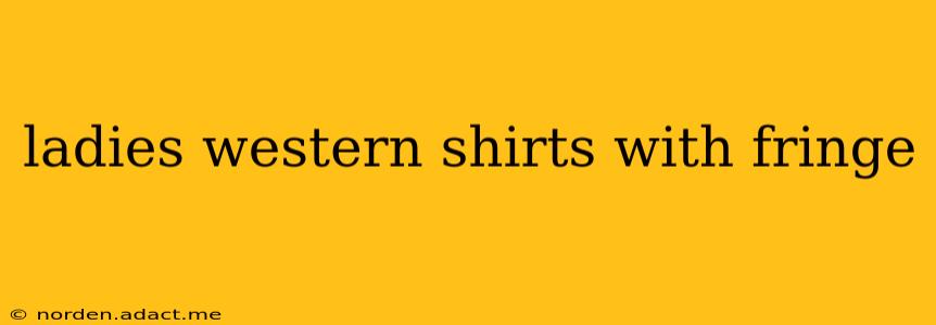 ladies western shirts with fringe