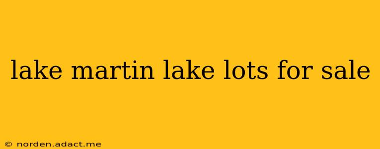 lake martin lake lots for sale