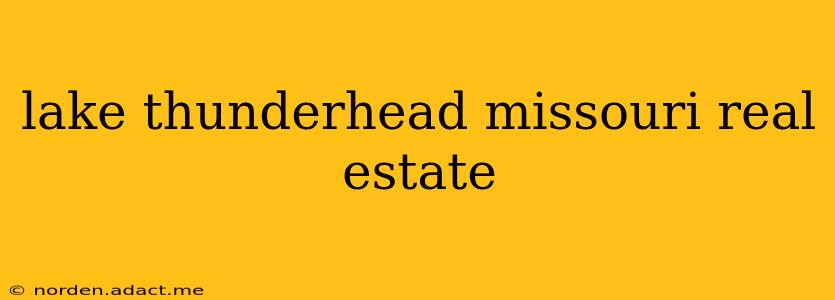 lake thunderhead missouri real estate