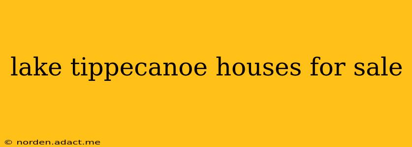 lake tippecanoe houses for sale