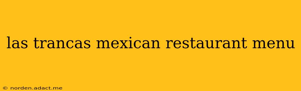 las trancas mexican restaurant menu