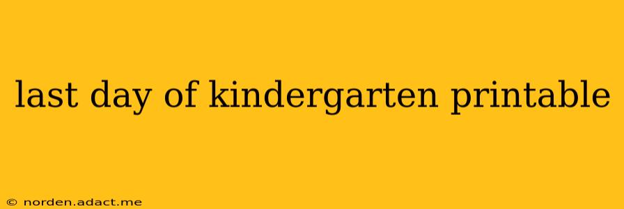 last day of kindergarten printable