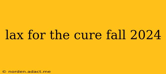 lax for the cure fall 2024