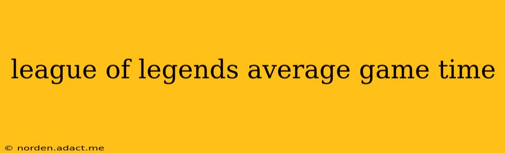 league of legends average game time