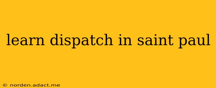 learn dispatch in saint paul