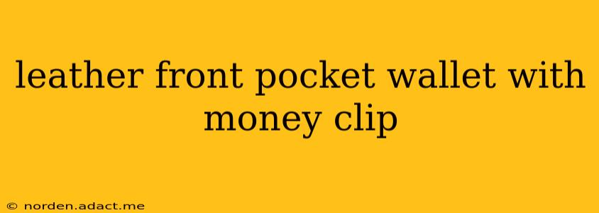 leather front pocket wallet with money clip