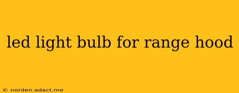 led light bulb for range hood