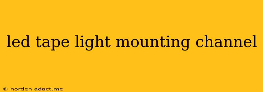led tape light mounting channel