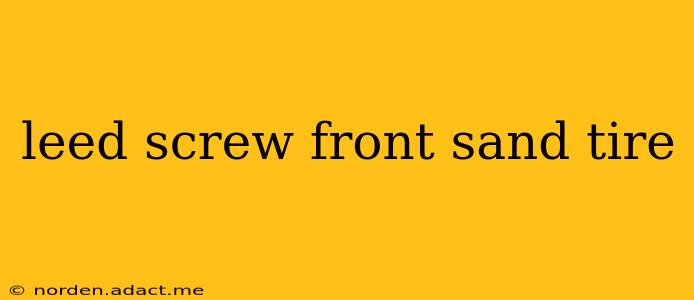 leed screw front sand tire