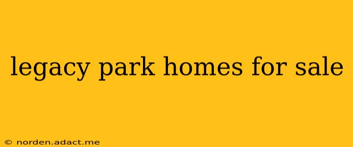 legacy park homes for sale