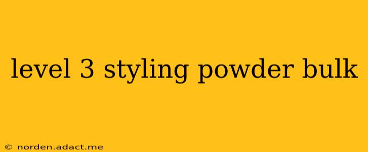 level 3 styling powder bulk