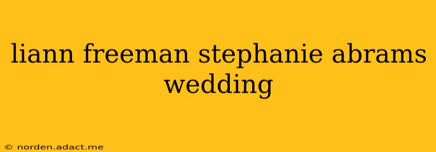 liann freeman stephanie abrams wedding