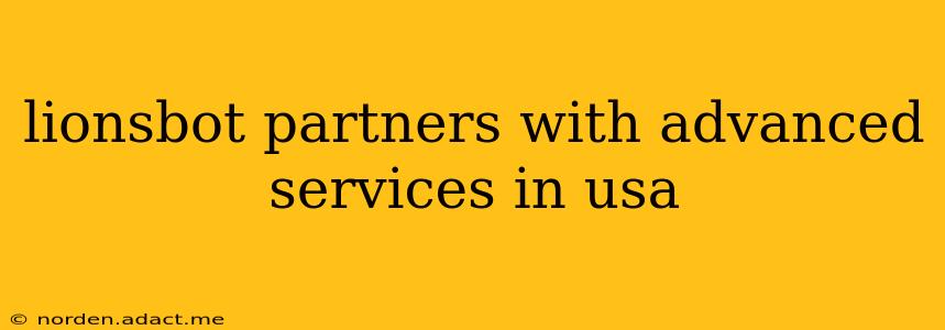 lionsbot partners with advanced services in usa