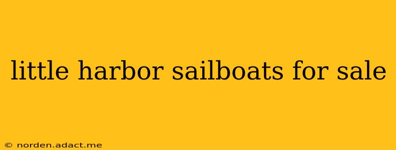 little harbor sailboats for sale