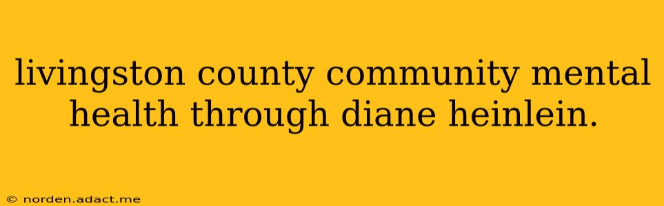 livingston county community mental health through diane heinlein.