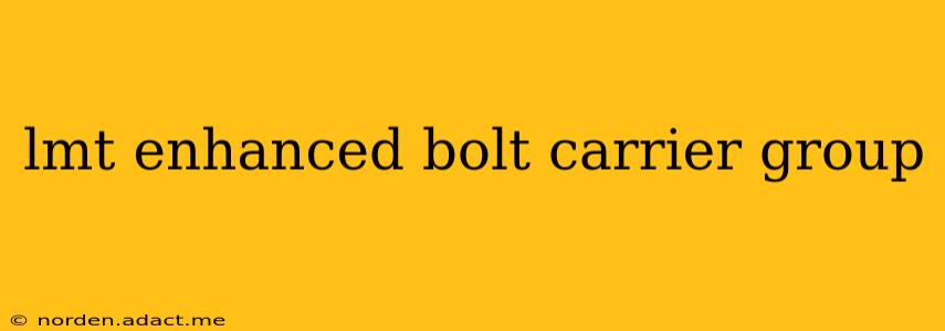 lmt enhanced bolt carrier group