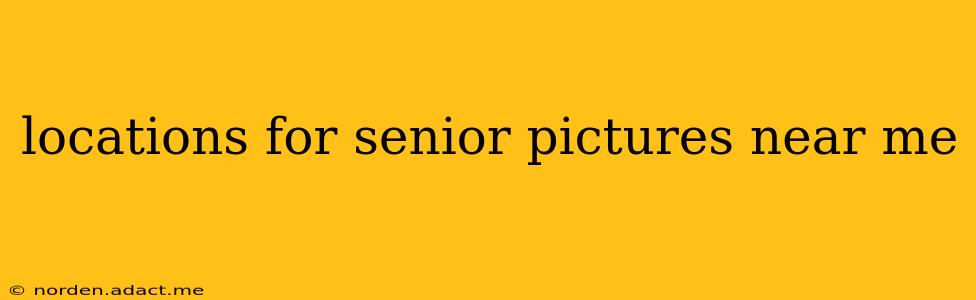 locations for senior pictures near me