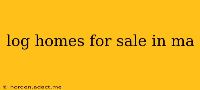 log homes for sale in ma