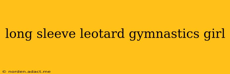 long sleeve leotard gymnastics girl