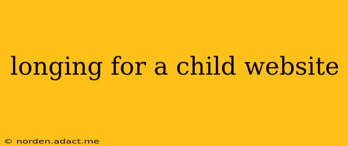 longing for a child website
