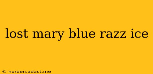 lost mary blue razz ice