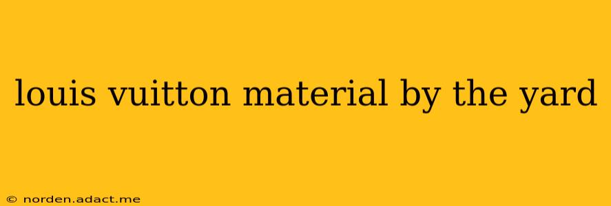 louis vuitton material by the yard
