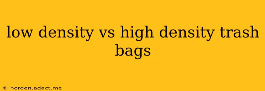 low density vs high density trash bags