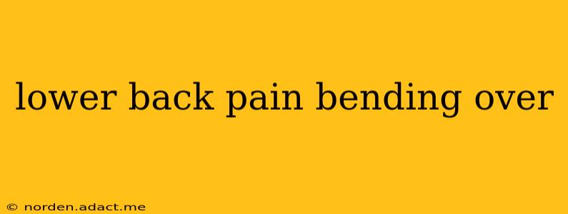 lower back pain bending over