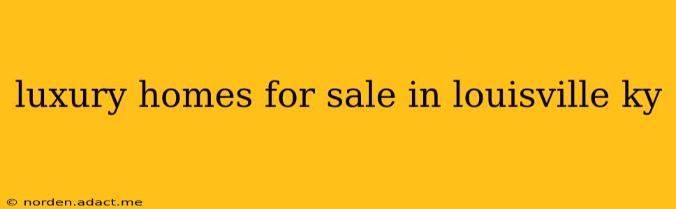 luxury homes for sale in louisville ky