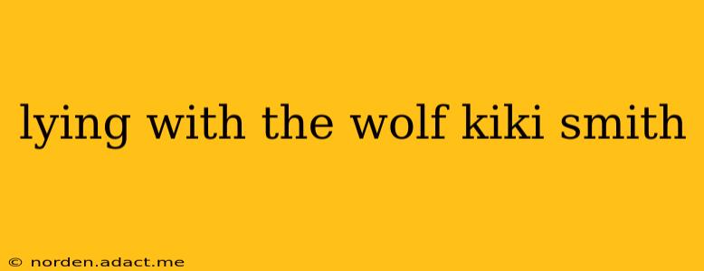lying with the wolf kiki smith