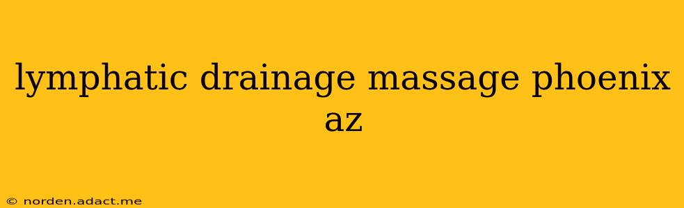 lymphatic drainage massage phoenix az