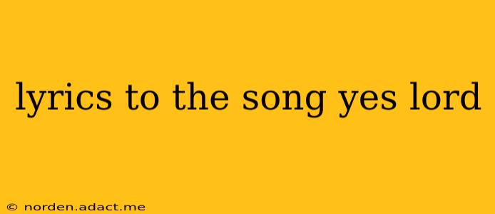 lyrics to the song yes lord