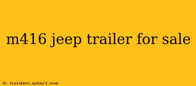 m416 jeep trailer for sale