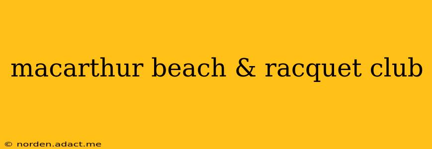 macarthur beach & racquet club