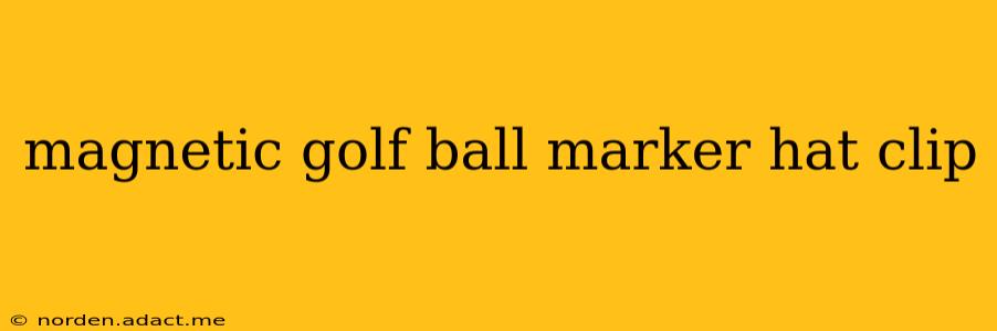 magnetic golf ball marker hat clip