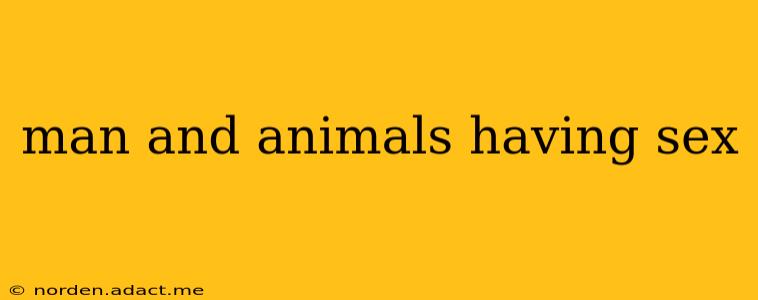 man and animals having sex